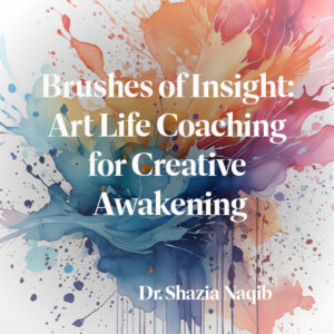 Brushes of Insight: Art Life Coaching for Creative Awakening