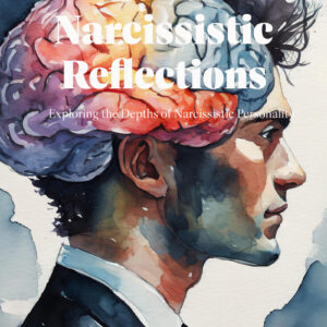 Narcissistic Reflections: Exploring the Depths of Narcissistic Personality Disorder