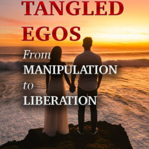 💔 Tangled Egos: From Manipulation to Liberation