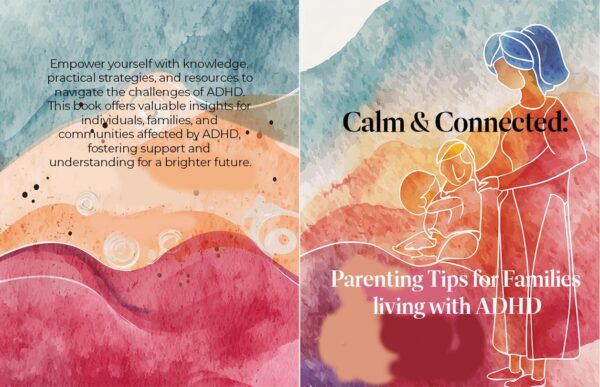 Calm and Connected: Parenting Tips for Families Living with ADHD